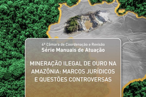 Manual De Atuação Discute Mineração Ilegal De Ouro Na Amazônia - Portal ...